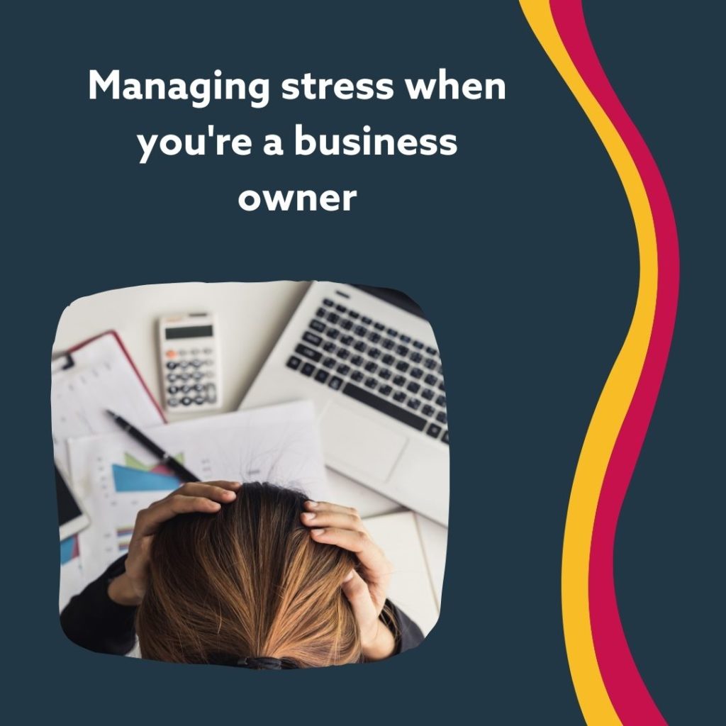 Managing Stress when you’re a business owner. (2)