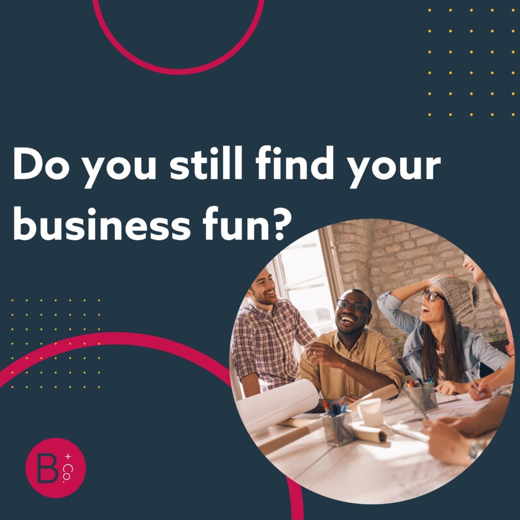 Do you still find your business fun