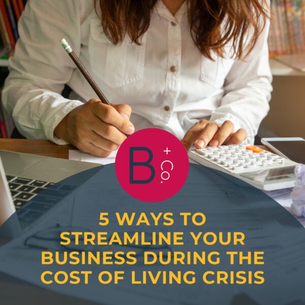 5 ways to streamline your business during the cost of living crisis